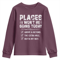 Place I Wont Be Going Today Youth Sweatshirt Funny Work Humor Sarcastic Quote