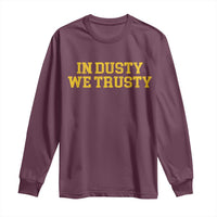 In Dusty We Trusty Long Sleeve Shirt Michigan State Basketball Quote