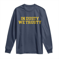 In Dusty We Trusty Long Sleeve Shirt Michigan State Basketball Quote