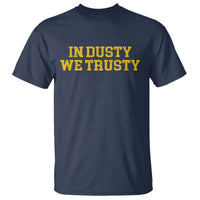 In Dusty We Trusty T Shirt Michigan State Basketball Quote