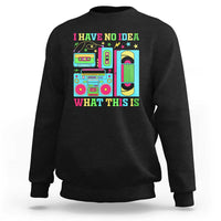Funny 70s 80s Sweatshirt I Have No Idea What This Is Retro Vintage 90s Outfit - Wonder Print Shop