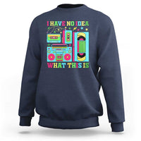 Funny 70s 80s Sweatshirt I Have No Idea What This Is Retro Vintage 90s Outfit - Wonder Print Shop