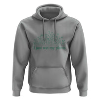 Funny Gardening Hoodie I Just Wet My Plants Garden Lover - Wonder Print Shop
