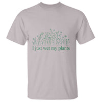 Funny Gardening T Shirt I Just Wet My Plants Garden Lover - Wonder Print Shop