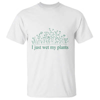 Funny Gardening T Shirt I Just Wet My Plants Garden Lover - Wonder Print Shop