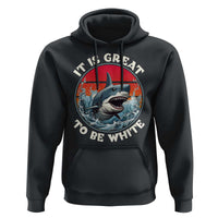 Funny Sharks Lover Hoodie It Is Great To Be White Shark - Wonder Print Shop