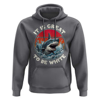 Funny Sharks Lover Hoodie It Is Great To Be White Shark - Wonder Print Shop