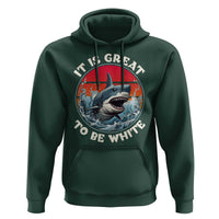 Funny Sharks Lover Hoodie It Is Great To Be White Shark - Wonder Print Shop