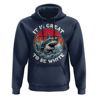 Funny Sharks Lover Hoodie It Is Great To Be White Shark - Wonder Print Shop