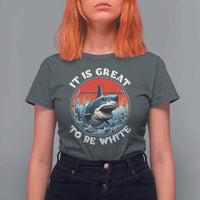Funny Sharks Lover T Shirt For Women It Is Great To Be White Shark - Wonder Print Shop