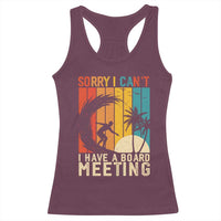 Funny Surfing Lover Racerback Tank Top Sorry I Cant I Have A Board Meeting Surfer - Wonder Print Shop