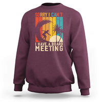 Funny Surfing Lover Sweatshirt Sorry I Cant I Have A Board Meeting Surfer - Wonder Print Shop