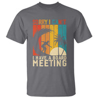 Funny Surfing Lover T Shirt Sorry I Cant I Have A Board Meeting Surfer - Wonder Print Shop