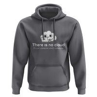Funny Programmer Hoodie There Is No Cloud It's Just Someone Else's computer - Wonder Print Shop