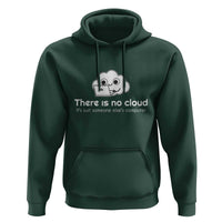 Funny Programmer Hoodie There Is No Cloud It's Just Someone Else's computer - Wonder Print Shop