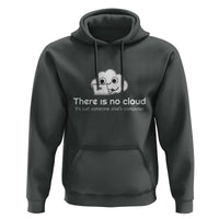 Funny Programmer Hoodie There Is No Cloud It's Just Someone Else's computer - Wonder Print Shop