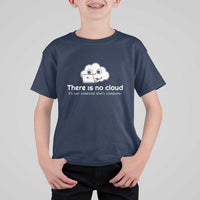 Funny Programmer T Shirt For Kid There Is No Cloud It's Just Someone Else's computer - Wonder Print Shop
