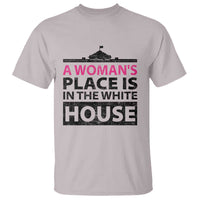 A Woman's Place Is In The White House T Shirt President Quote 2024 - Wonder Print Shop