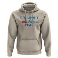 Harris 2024 Hoodie It's About Madam Time President Election - Wonder Print Shop