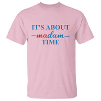 Harris 2024 T Shirt It's About Madam Time President Election - Wonder Print Shop