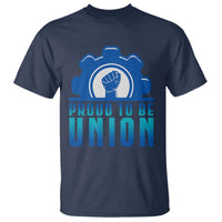 Proud To Be Union T Shirt Labor Day Skilled Union Worker Hand Fist - Wonder Print Shop