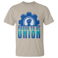 Proud To Be Union T Shirt Labor Day Skilled Union Worker Hand Fist - Wonder Print Shop