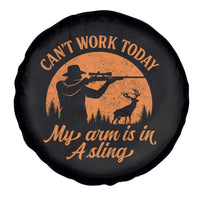 Cant Work Today My Arm Is In A Sling Spare Tire Cover Funny Deer Hunting - Wonder Print Shop