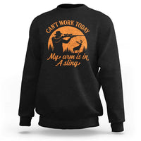 Cant Work Today My Arm Is In A Sling Sweatshirt Funny Deer Hunting - Wonder Print Shop