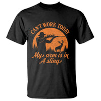 Cant Work Today My Arm Is In A Sling T Shirt Funny Deer Hunting - Wonder Print Shop