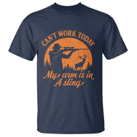 Cant Work Today My Arm Is In A Sling T Shirt Funny Deer Hunting - Wonder Print Shop