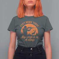Cant Work Today My Arm Is In A Sling T Shirt For Women Funny Deer Hunting - Wonder Print Shop