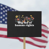 Big Fan Of Human Rights Protest Sign Retro Flowers - Wonder Print Shop