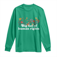 Big Fan Of Human Rights Long Sleeve Shirt Retro Flowers - Wonder Print Shop