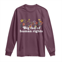 Big Fan Of Human Rights Long Sleeve Shirt Retro Flowers - Wonder Print Shop