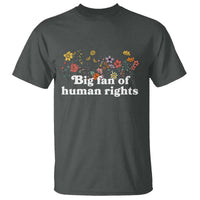 Big Fan Of Human Rights T Shirt Retro Flowers - Wonder Print Shop