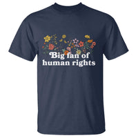Big Fan Of Human Rights T Shirt Retro Flowers - Wonder Print Shop