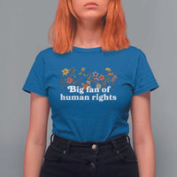 Big Fan Of Human Rights T Shirt For Women Retro Flowers - Wonder Print Shop