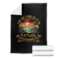 I Am Retired It Is 5 Oclock Everywhere Throw Blanket Funny Retirement Summer - Wonder Print Shop