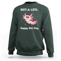 Happy Dot Day Sweatshirt Dot A Lotl Cute Axolotl Colorful Dot - Wonder Print Shop