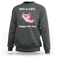 Happy Dot Day Sweatshirt Dot A Lotl Cute Axolotl Colorful Dot - Wonder Print Shop