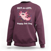 Happy Dot Day Sweatshirt Dot A Lotl Cute Axolotl Colorful Dot - Wonder Print Shop