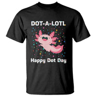 Happy Dot Day T Shirt Dot A Lotl Cute Axolotl Colorful Dot - Wonder Print Shop