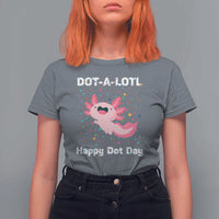 Happy Dot Day T Shirt For Women Dot A Lotl Cute Axolotl Colorful Dot - Wonder Print Shop