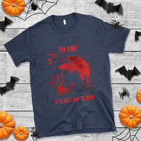 Funny Halloween Blood Stained T Shirt I'm Fine It's Not My Blood Splatter Bloody - Wonder Print Shop