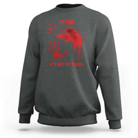 Funny Halloween Blood Stained Sweatshirt I'm Fine It's Not My Blood Splatter Bloody - Wonder Print Shop