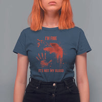 Funny Halloween Blood Stained T Shirt For Women I'm Fine It's Not My Blood Splatter Bloody - Wonder Print Shop