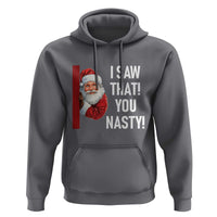 Funny Christmas Santa Hoodie I Saw That You Nasty Meme