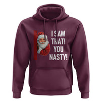 Funny Christmas Santa Hoodie I Saw That You Nasty Meme