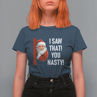 Funny Christmas Santa T Shirt For Women I Saw That You Nasty Meme - Wonder Print Shop
