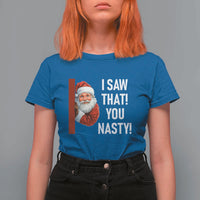 Funny Christmas Santa T Shirt For Women I Saw That You Nasty Meme - Wonder Print Shop
